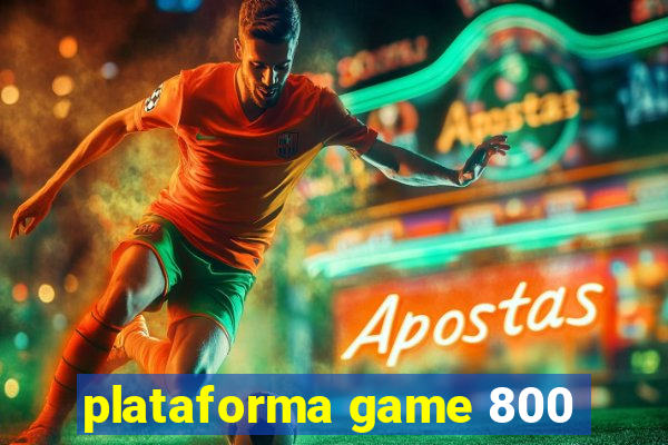 plataforma game 800